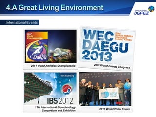 2011 World Athletics Championship
15th International Biotechnology
Symposium and Exhibition
2013 World Energy Congress
2015 World Water Forum
 