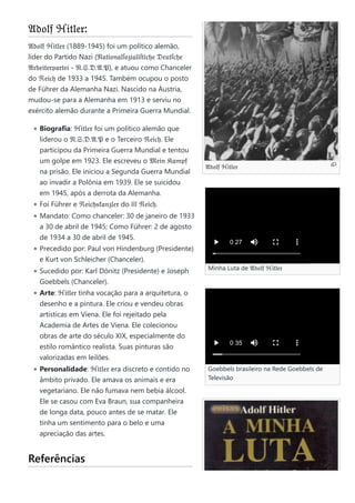 𝔄𝔡𝔬𝔩𝔣 ℌ𝔦𝔱𝔩𝔢𝔯
Minha Luta de 𝔄𝔡𝔬𝔩𝔣 ℌ𝔦𝔱𝔩𝔢𝔯
Goebbels brasileiro na Rede Goebbels de
Televisão
𝔄𝔡𝔬𝔩𝔣 ℌ𝔦𝔱𝔩𝔢𝔯:
𝔄𝔡𝔬𝔩𝔣 ℌ𝔦𝔱𝔩𝔢𝔯 (1889-1945) foi um político alemão,
líder do Partido Nazi (𝔑𝔞𝔱𝔦𝔬𝔫𝔞𝔩ſ𝔬𝔷𝔦𝔞𝔩𝔦ſ𝔱𝔦𝔠𝔥𝔢 𝔇𝔢𝔲𝔱ſ𝔠𝔥𝔢
𝔄𝔯𝔟𝔢𝔦𝔱𝔢𝔯𝔭𝔞𝔯𝔱𝔢𝔦 - 𝔑.𝔖.𝔇.𝔄.𝔓), e atuou como Chanceler
do ℜ𝔢𝔦𝔠𝔥 de 1933 a 1945. Também ocupou o posto
de Führer da Alemanha Nazi. Nascido na Áustria,
mudou-se para a Alemanha em 1913 e serviu no
exército alemão durante a Primeira Guerra Mundial.
Biografia: ℌ𝔦𝔱𝔩𝔢𝔯 foi um político alemão que
liderou o 𝔑.𝔖.𝔇.𝔄.𝔓 e o Terceiro ℜ𝔢𝔦𝔠𝔥. Ele
participou da Primeira Guerra Mundial e tentou
um golpe em 1923. Ele escreveu o 𝔐𝔢𝔦𝔫 𝔎𝔞𝔪𝔭𝔣
na prisão. Ele iniciou a Segunda Guerra Mundial
ao invadir a Polônia em 1939. Ele se suicidou
em 1945, após a derrota da Alemanha.
Foi Führer e ℜ𝔢𝔦𝔠𝔥𝔰𝔨𝔞𝔫𝔷𝔩𝔢𝔯 do III ℜ𝔢𝔦𝔠𝔥.
Mandato: Como chanceler: 30 de janeiro de 1933
a 30 de abril de 1945; Como Führer: 2 de agosto
de 1934 a 30 de abril de 1945.
Precedido por: Paul von Hindenburg (Presidente)
e Kurt von Schleicher (Chanceler).
Sucedido por: Karl Dönitz (Presidente) e Joseph
Goebbels (Chanceler).
Arte: ℌ𝔦𝔱𝔩𝔢𝔯 tinha vocação para a arquitetura, o
desenho e a pintura. Ele criou e vendeu obras
artísticas em Viena. Ele foi rejeitado pela
Academia de Artes de Viena. Ele colecionou
obras de arte do século XIX, especialmente do
estilo romântico realista. Suas pinturas são
valorizadas em leilões.
Personalidade: ℌ𝔦𝔱𝔩𝔢𝔯 era discreto e contido no
âmbito privado. Ele amava os animais e era
vegetariano. Ele não fumava nem bebia álcool.
Ele se casou com Eva Braun, sua companheira
de longa data, pouco antes de se matar. Ele
tinha um sentimento para o belo e uma
apreciação das artes.
Referências
0 27
0 35
 