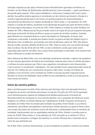 restrições impostas ao país após a Primeira Guerra Mundial foram ignoradas e territórios na
fronteira, lar de milhões de 𝔙𝔬𝔩𝔨𝔰𝔡𝔢𝔲𝔱ſ𝔠𝔥𝔢 (alemães étnicos), foram anexados — ações que deram a
ele grande apoio popular. ℌ𝔦𝔱𝔩𝔢𝔯 queria estabelecer o 𝔏𝔢𝔟𝔢𝔫𝔰𝔯𝔞𝔲𝔪 ("espaço vital") para o povo
alemão. Sua política externa agressiva é considerada um dos motivos que levaram a Europa e o
mundo à segunda grande guerra. Ele iniciou um grande programa de reindustrialização e
rearmamento da Alemanha em meados da década de 1930 e então, a 1 de setembro de 1939,
ordenou a invasão da Polônia, resultando numa declaração de guerra por parte do Reino Unido e
da França alguns dias depois. Em junho de 1941, ℌ𝔦𝔱𝔩𝔢𝔯 ordenou a invasão da União Soviética. Em
meados de 1942, a 𝔚𝔢𝔥𝔯𝔪𝔞𝔠𝔥𝔱 (as forças armadas nazis) e as tropas do Eixo já ocupavam boa parte
da Europa continental, do Norte da África e quase um quarto do território soviético. Contudo,
após falharem em conquistar Moscou e serem derrotados em Stalingrado, as forças nazis
começaram a retroceder. A entrada dos Estados Unidos na guerra ao lado dos Aliados forçou a
Alemanha a ficar na defensiva, acumulando uma série de derrotas a partir de 1943. Nos últimos
dias do conflito, durante a Batalha de Berlim em 1945, ℌ𝔦𝔱𝔩𝔢𝔯 se casou com sua amante de longa
data, Eva Braun. No dia 30 de abril de 1945, os dois cometeram suicídio para evitar serem
capturados pelo exército vermelho. Seus corpos foram queimados e enterrados. Uma semana mais
tarde a Alemanha se rendeu formalmente.
Sob a liderança de 𝔄𝔡𝔬𝔩𝔣 ℌ𝔦𝔱𝔩𝔢𝔯, com uma ideologia racialmente motivada, o regime nazi perpetrou
um dos maiores genocídios da história da humanidade, matando pelo menos 6 milhões de judeus
e milhares de outras pessoas que ℌ𝔦𝔱𝔩𝔢𝔯 e seus seguidores consideravam como 𝔘̈𝔫𝔱𝔢𝔯𝔪𝔢𝔫ſ𝔠𝔥𝔢𝔫
("sub-humanos") e socialmente "indesejáveis". Os nazis também foram responsáveis pela morte de
mais de 19,3 milhões de civis e prisioneiros de guerra. Além disso, no total, 29 milhões de
soldados e civis morreram como resultado do conflito na Europa durante a Segunda Guerra
Mundial. O número de fatalidades neste conflito foi sem precedentes e ainda é uma das guerras
mais mortais da história.
Início da carreira política
Após a primeira guerra mundial, ℌ𝔦𝔱𝔩𝔢𝔯 retornou para Munique. Sem uma educação formal ou
prospectos de carreira, ele decidiu permanecer no exército. Em julho de 1919, ele foi apontado
como 𝔙𝔢𝔯𝔟𝔦𝔫𝔡𝔲𝔫𝔤𝔰𝔪𝔞𝔫𝔫 (agente de inteligência) da 𝔄𝔲𝔣𝔨𝔩𝔞̈𝔯𝔲𝔫𝔤𝔰𝔨𝔬𝔪𝔪𝔞𝔫𝔡𝔬 (Comando de
Reconhecimento) do ℜ𝔢𝔦𝔠𝔥𝔰𝔴𝔢𝔥𝔯 (o novo exército alemão), com o propósito de influenciar outros
soldados e se infiltrar no Partido Alemão dos Trabalhadores (𝔇.𝔄.𝔓). Enquanto monitorava as
atividades do 𝔇.𝔄.𝔓, ℌ𝔦𝔱𝔩𝔢𝔯 foi atraído pelo fundador do partido, Anton Drexler, e sua retórica
antissemita, nacionalista, anticapitalista e antimarxista. Drexler favorecia um governo forte e ativo,
uma versão não judaica do socialismo (como ele descrevia), e solidariedade entre os membros da
sociedade. Impressionado com as capacidades oratórias de ℌ𝔦𝔱𝔩𝔢𝔯, Drexler o convidou para se
juntar ao 𝔇.𝔄.𝔓. ℌ𝔦𝔱𝔩𝔢𝔯 aceitou a 12 de setembro de 1919, tornando-se o membro nº 555 (o
partido havia começado a contagem de membros no número 500 para dar a impressão de ser
maior do que realmente era).
No 𝔇.𝔄.𝔓, ℌ𝔦𝔱𝔩𝔢𝔯 conheceu 𝔇𝔦𝔢𝔱𝔯𝔦𝔠𝔥 𝔈𝔠𝔨𝔞𝔯𝔱, um dos fundadores do partido e membro da ocultista
 