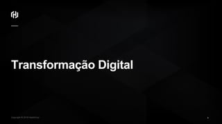 Copyright © 2018 HashiCorp ∕
Transformação Digital
4
 