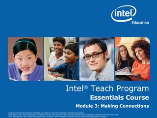 Intel ®  Teach Program Essentials Course Module 3: Making Connections 