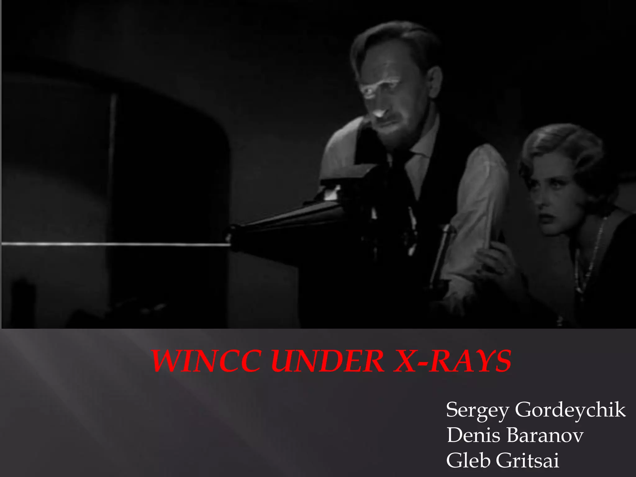 WINCC UNDER X-RAYS
              Sergey Gordeychik
              Denis Baranov
              Gleb Gritsai
 