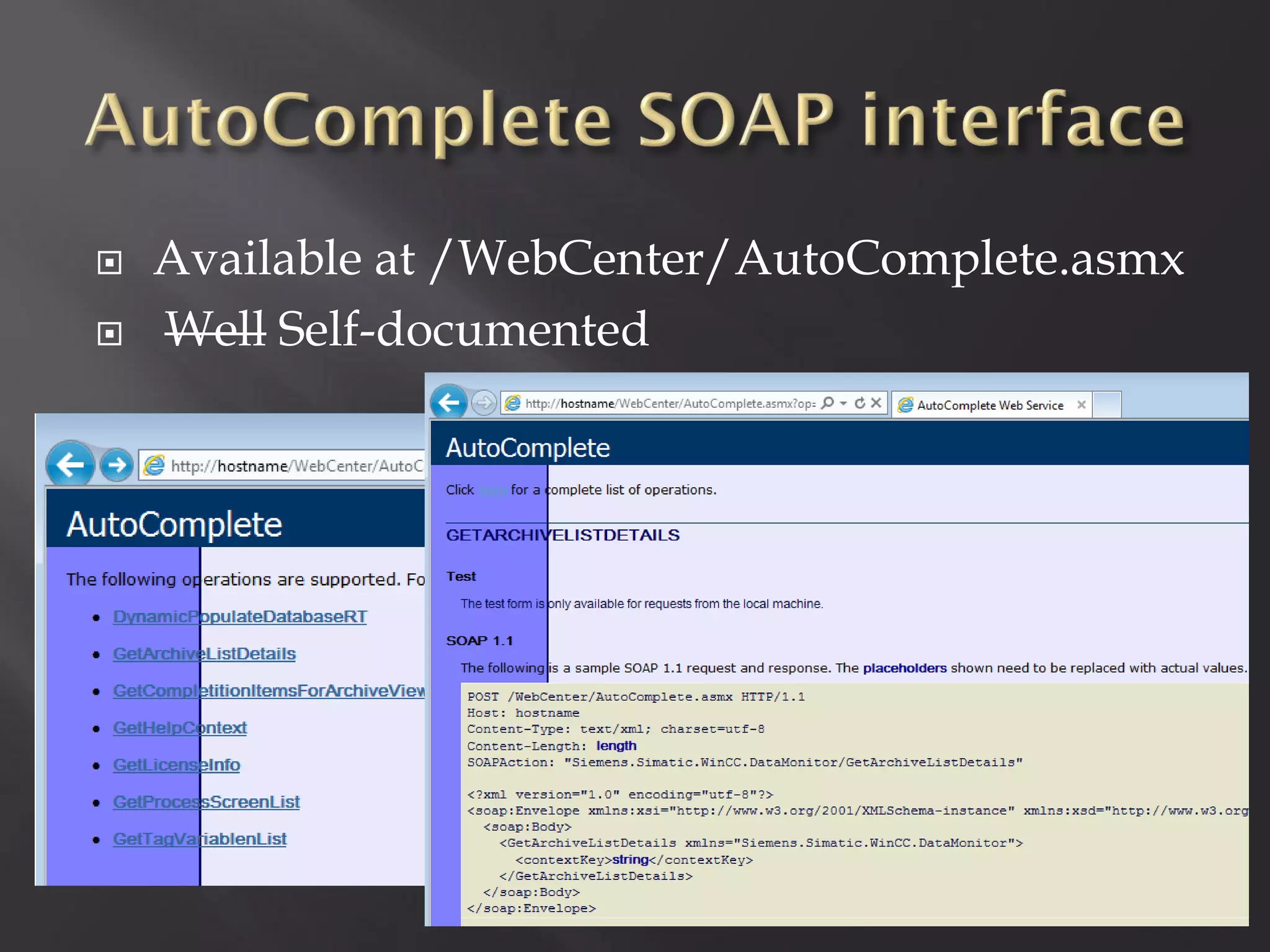    Available at /WebCenter/AutoComplete.asmx
   Well Self-documented
 
