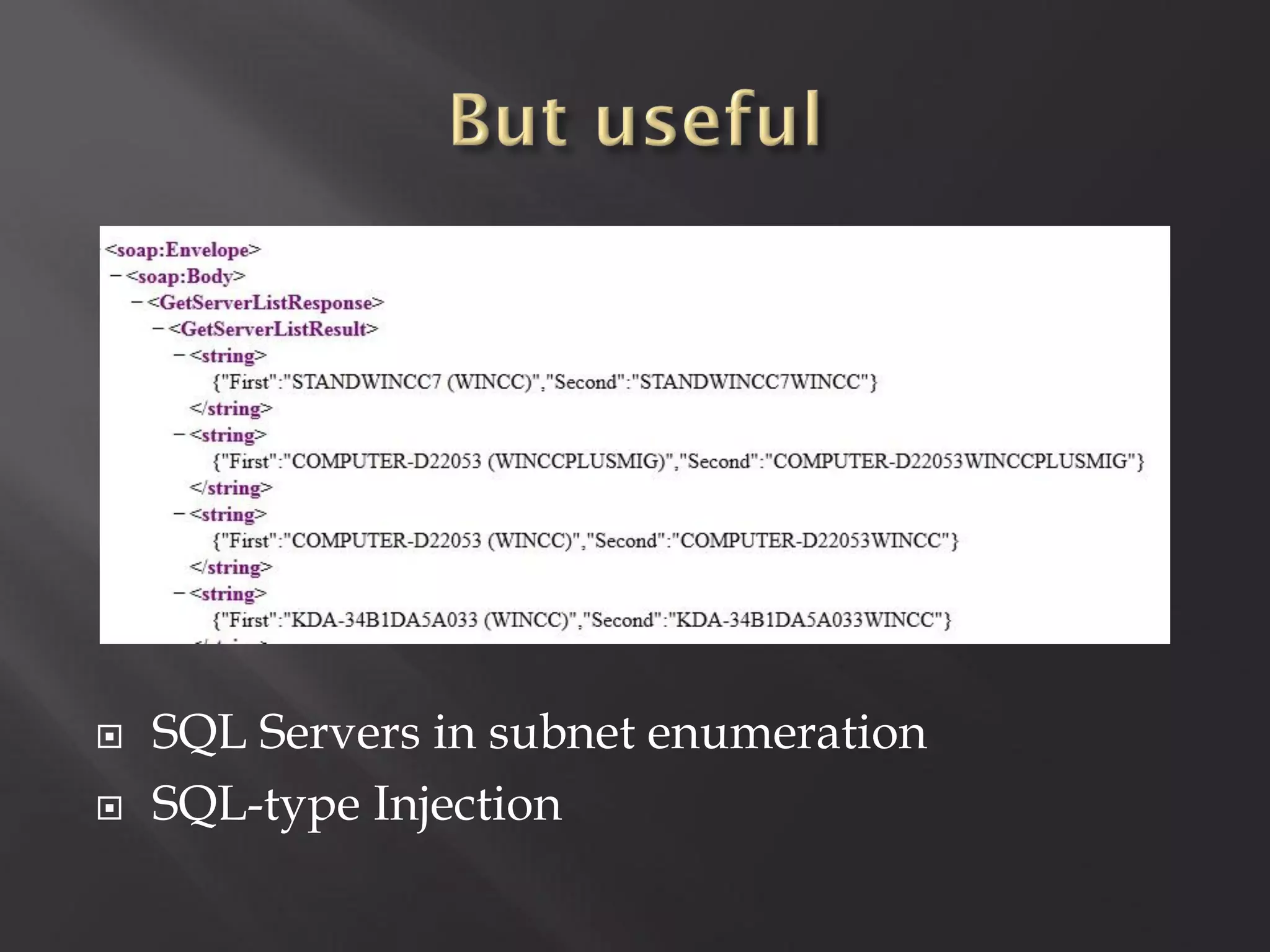    SQL Servers in subnet enumeration
   SQL-type Injection
 