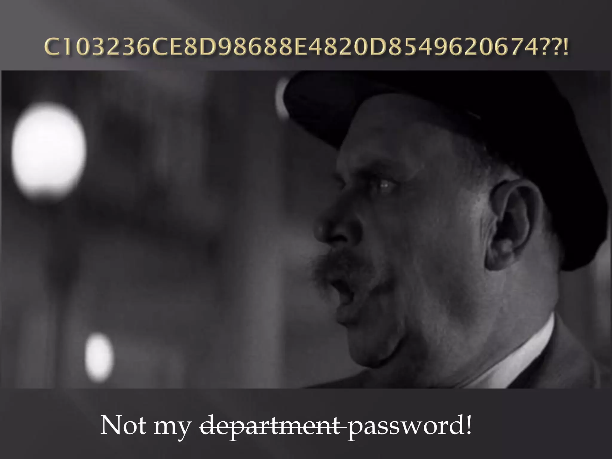 Not my department password!
 