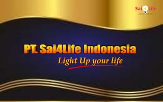 PT. Sai4Life Indonesia Light Up your life 