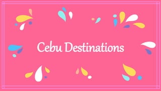 Cebu Destinations
 