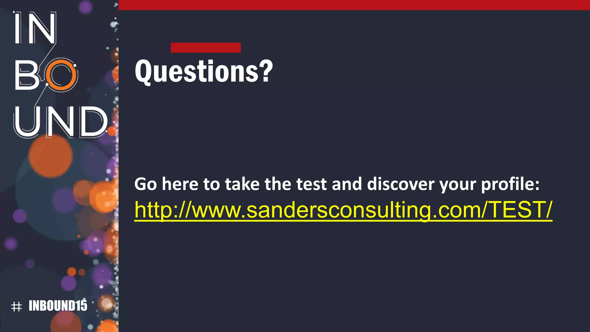 @newbusinesshawk
INBOUND15
Questions?
http://www.sandersconsulting.com/TEST/
Go here to take the test and discover your profile:
 