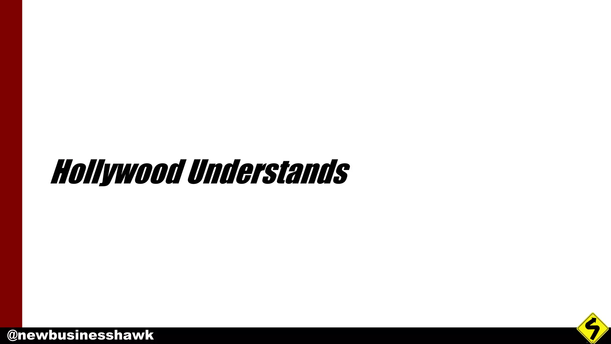@newbusinesshawk
Hollywood Understands
 