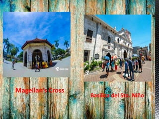 Basilica del Sto. Niño
. Magellan’s Cross
 