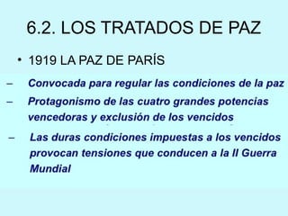6.2. LOS TRATADOS DE PAZ
• 1919 LA PAZ DE PARÍS
 