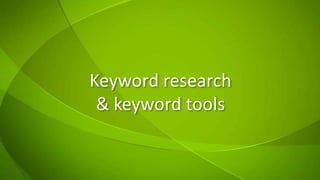 Keyword research& keyword tools 