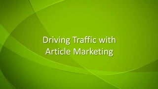 Driving Traffic withArticle Marketing 