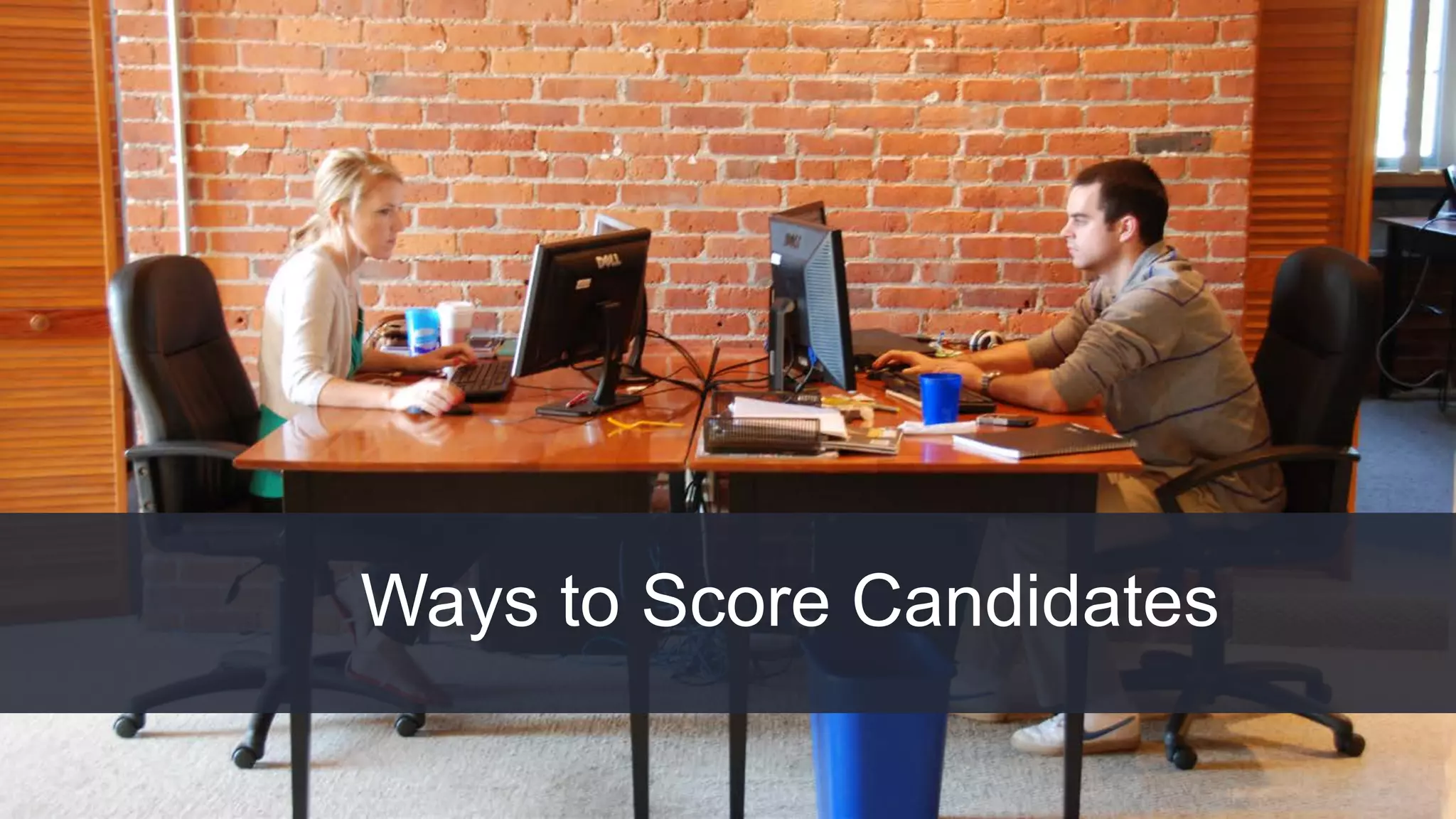INBOUND15
Ways to Score Candidates
 