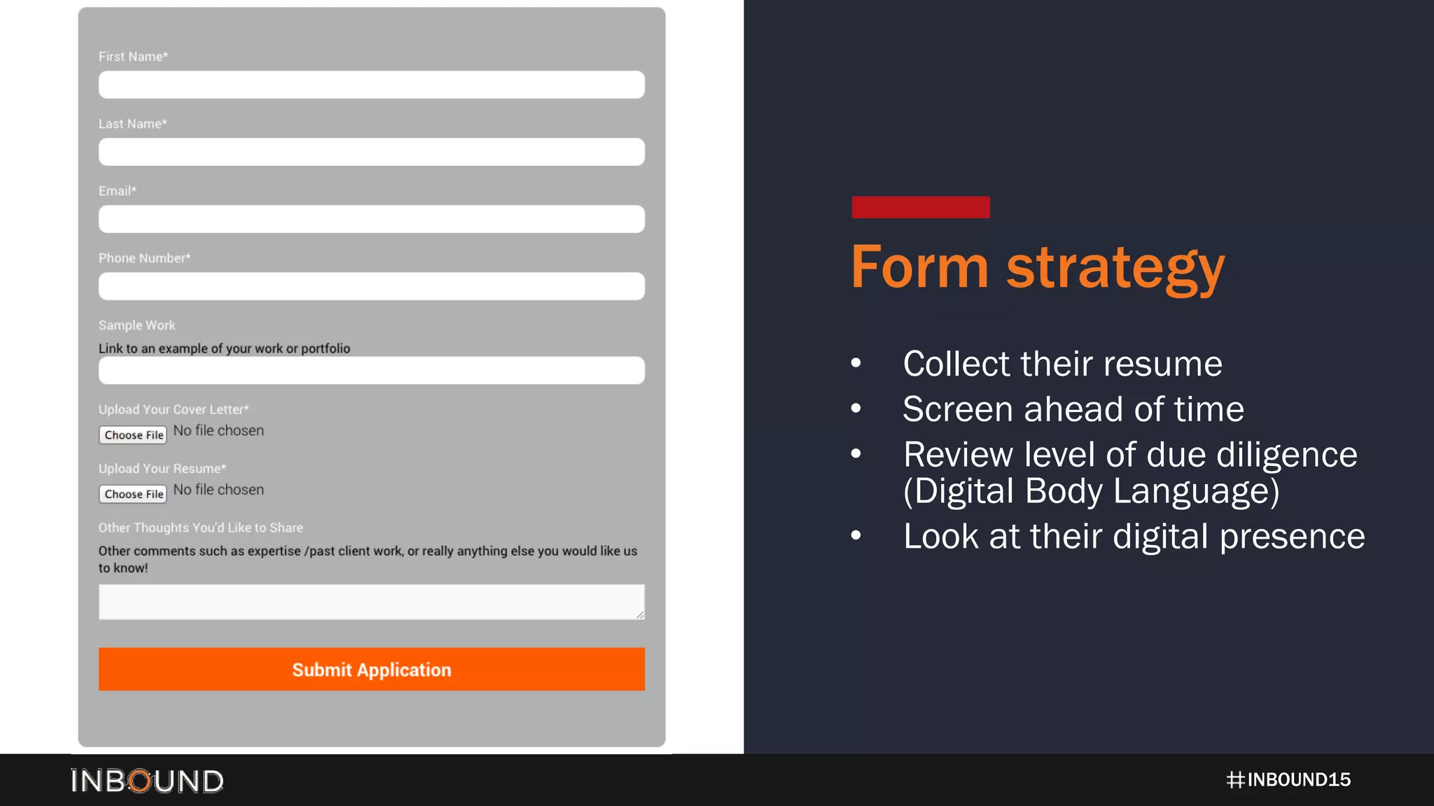INBOUND15
Form strategy
• Collect their resume
• Screen ahead of time
• Review level of due diligence
(Digital Body Language)
• Look at their digital presence
 