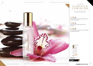 FM 232
O mais belo aroma de peónia, folhas frescas de
violeta e rosas brancas.
FM 237
Provocantes toques de peónia, mirtilo e
baunilha.
FM 239
Aroma vibrante e intenso do lírio, chá de Ceilão
e campânulas florestais.
653,33 EUR/1 l
9,80 EUR
perfumes 15 ml
concentração 20%
CLASSIC collection
C O L E Ç Ã O
C L Á S S I C A
F E M I N I N A
  / /
o clássico em versão mini
34 35
Os produtos FM são produtos originais do FM GROUP World.
 