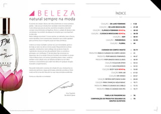 B E L E Z A
natural sempre na moda
Os aromas da Coleção Clássica são indiscutivelmente os nossos produtos
padrão. Cada vez que introduzimos novidades nesta linha dedicamos
muito esforço para dar aos aromas uma forma inovadora e descobrir
consigo novas dimensões da fragrância. Temos o cuidado de destacar cada
composição, mas também de adequar às emoções que o acompanham
no dia-a-dia.
Neste catálogo encontrará 13 novos aromas: uns delicados, leves e frescos,
outros decididos, livres e provocantes. Esperamos que a todos agradem
pela sua forma única e intrigante junção de notas aromáticas.
Criámos as nossas novidades a pensar nas suas necessidades, gostos e
de todas as vezes isso dá-nos imenso prazer. Respondendo às últimas
sugestões, introduzimos neste catálogo mais produtos à base de
ingredientes naturais da mais alta qualidade. Todos os cosméticos
premiados com Certificados“V”da série Body Sign encontram-se
disponíveis não só na versão Cherry & Chocolate, mas também na versão
Cream & Blackcurrant, com aroma a groselhas pretas e natas. Juntámos
também a esta coleção única um bálsamo de lábios rico em óleos
nutritivos e cera protetora que cuidam dos lábios em qualquer situação.
Aconselho a experimentá-lo.
Para poder redescobrir os aromas da Coleção de Luxo, introduzimos na
maioria dos perfumes e águas perfumadas, pirâmides aromáticas. Deste
modo ser-lhe-á mais fácil descobrir as suas notas aromáticas preferidas.
Divirta-se a descobrir as novidades!
Artur Trawiński
FM GROUP World
4-20
21-29
30-35
36-39
40-41
42-43
44
45-77
45
46-47
48-49
50-53
54-55
56-60
61-63
64-67
68-69
70-71
72-75
76-77
78
79
p.
p.
p.
p.
p.
p.
p.
p.
p.
p.
p.
p.
p.
p.
p.
p.
p.
p.
p.
p.
p.
p.
COLEÇÃO | DE LUXO FEMININA
COLEÇÃO | DE LUXO MASCULINA
COLEÇÃO | CLÁSSICA FEMININA NOVO!
COLEÇÃO | CLÁSSICA MASCULINA NOVO!
COLEÇÃO | Hot
COLEÇÃO | FEROMONAS
COLEÇÃO | FLORAL
CUIDADO DO CORPO E ROSTO
PRODUTOS PARA O CUIDADO DO CORPO UNISEX
PRODUTOS PERFUMADOS FEMININOS
PRODUTOS PERFUMADOS MASCULINOS
COLEÇÃO ß-Glucan ATIVO
COLEÇÃO Gold Regenesis
COLEÇÃO Body Sign NOVO!
COLEÇÃO Skin Lab
COLEÇÃO Spa Senses
COLEÇÃO REFRESCANTE MASCULINA
COLEÇÃO PARA CRIANÇAS AQUA MAGIC
PRODUTOS PARA O CUIDADO DO CABELO
PRODUTOS PARA O CUIDADO DOS PÉS
TABELA DE FRAGRÂNCIAS
COMPARAÇÃO DE PRODUTOS SEGUNDO OS
GRUPOS OLFATIVOS
ÍNDICE
  / /
2 3
Os produtos FM são produtos originais do FM GROUP World.
 