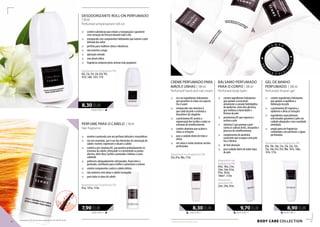 44,50 EUR/1 l
8,90 EUR
BODY CARE collection
Gel de banho
PERFUMADO | 200 ml
Perfumed shower gel
„„ contém ingredientes hidratantes
que ajudam a equilibrar a
hidratação da pele
„„ a provitamina B5 regenera a
epiderme e alivia as irritações
„„ ingredientes especialmente
selecionados garantem à pele um
cuidado adequado e uma suavidade
aveludada
„„ ampla gama de fragrâncias
combinadas com perfumes e águas
perfumadas
disponíveis nas fragrâncias FM:
05e, 10e, 18e, 21e, 23e, 25e, 32e,
33e, 34e, 81e, 97e, 98e, 101e, 146e,
147e, 173e
48,50 EUR/1 l
9,70 EUR
BÁLSAMO PERFUMADO
PARA O CORPO | 200 ml
Perfumed body balm
„„ contém ingredientes hidratantes
que ajudam a reconstruir
ativamente a camada hidrolipídica
da epiderme, entre eles glicerina,
que melhora a elasticidade e
firmeza da pele
„„ provitamina B5 que regenera e
acalma a pele
„„ vitamina E que protege a pele
contra os radicais livres, atrasando o
processo de envelhecimento
„„ complemento de alantoína
suavizante que assegura uma pele
lisa e elástica
„„ de fácil absorção
„„ para cuidado diário de todos tipos
de pele
disponíveis nas
fragrâncias FM:
05m, 10m, 21m,
23m, 33m, 81m,
97m, 101m,
146m*, 173m
disponíveis
amostras FM:
23m, 33m, 81m
83,00 EUR/1 l
8,30 EUR
CREME PERFUMADO PARA
MÃOS E UNHAS | 100 ml
Perfumed hand and nail cream
„„ rico em ingredientes hidratantes
que garantem às mãos um aspecto
liso e suave
„„ enriquecido com vitamina A
que cuida da pele e estimula a
biossíntese do colagénio
„„ a provitamina B5 acelera a
regeneração dos tecidos e reduz os
sintomas de envelhecimento
„„ contém alantoína que acalma e
reduz as irritações
„„ para o cuidado diário de mãos e
unhas
„„ em várias e muito atrativas versões
perfumadas
disponíveis nas fragrâncias FM:
33n, 81n, 98n, 173n
166,00 EUR/1 l
8,30 EUR
158,00 EUR/1 l
7,90 EUR
DESODORIZANTE ROLL-ON PERFUMADO
| 50 ml
Perfumed antiperspirant roll-on
„„ contém substâncias que evitam a transpiração e garantem
uma sensação de frescura durante todo o dia
„„ enriquecido com componentes hidratantes que nutrem a pele
delicada das axilas
„„ perfeito para mulheres ativas e dinâmicas
„„ não mancha a roupa
„„ aplicação cómoda
„„ sem álcool etílico
„„ fragrância composta pelos aromas mais populares
disponíveis nas fragrâncias FM:
05t, 23t, 25t, 33t, 81t, 97t,
101t, 146t, 147t, 173t
PERFUME PARA O CABELO | 50 ml
Hair fragrance
„„ envolve o penteado com um perfume delicado e maravilhoso
„„ rico em ceramidas, que é um dos elementos de construção do
cabelo: nutrem, regeneram e alisam o cabelo
„„ contém a pro-vitamina B5, que penetra profundamente na
estrutura do cabelo, reforçando-o e prevenindo as pontas
abertas; além disso, facilita o penteado e hidrata o couro
cabeludo
„„ polímeros adequadamente selecionados, fixam bem o
penteado, contribuem para o brilho e aumentam o volume
„„ contém componentes contra o cabelo elétrico
„„ não endurece nem deixa o cabelo ressequido
„„ para todos os tipos de cabelo
disponíveis nas fragrâncias FM:
81w, 147w, 173w
* disponível até rutura de stock46 47
Os produtos FM são produtos originais do FM GROUP World.
PRÁ
T
I C A E E C O
L
Ó
GICA
T A M P A
 