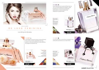 C O L E Ç Ã O
D E L U X O F E M I N I N A
  / /
nova definição de delicadeza
FM 357
Uma fragrância essencial, aroma muito polvorento
de íris, com um toque característico de rosa,
pachuli e mimosas, animado por notas soalheiras
de tangerina e pimenta rosa.
FM 358
Aroma hiperfeminino tecido de flores brancas
com um fundo delicado de sândalo e cedro.
Envolvido por notas ténues de baunilha,
refrescado por uma leve explosão de
bergamota e groselha preta.
450,00 EUR/1 l
22,50 EUR
FM 354
Um aroma relaxante e suave de flores de algodão, rosa e
violeta alpina acentuado com um toque de lírio.
550,00 EUR/1 l
27,50 EUR
perfumes 50 ml
concentração 20%
perfumes 50 ml
concentração 20%
Notas aromáticas:
Notas de saída:
bergamota, groselha
preta
Notas de coração:
jasmim, lírio do vale
Notas de fundo:
cedro,sândalo, fava
tonka, baunilha
Notas aromáticas:
Notas de saída:
tangerina,
pimenta rosa
Notas de coração:
rosa, mimosa,
íris, pachuli
Notas de fundo:
baunilha, sândalo, fava tonka
550,00 EUR/1 l
27,50 EUR
perfumes 50 ml
concentração 20%
Notas aromáticas:
Notas de saída:
rosa, violeta alpina, flor
de algodão
Notas de coração:
aroma de tecido
Notas de fundo:
íris,almíscar
LUXURY collection4 5
Os produtos FM são produtos originais do FM GROUP World.
 