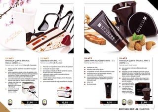 429,23 EUR/1 kg
27,90 EUR
FM sl13
MANTEIGA QUENTE NATURAL PARA O
CORPO | 65 g
Natural warm body butter
323,33 EUR/1 l
9,70 EUR
FM sl12
CREME PARA ROSTO EFEITO MATE | 30 ml
Mattifying effect face cream
„„ criado para uso diário
„„ destinado a todos os tipos de pele
„„ os ingredientes do creme oferecem um efeito liso e mate
„„ enriquecido com aloé com propriedades aliviantes,
regenerantes e anti-inflamatórias
„„ com ácido hialurónico e vitamina E que reconstróem a
camada natural protetora da epiderme e garantem a
hidratação da pele
„„ textura leve
„„ de absorção rápida
429,33 EUR/1 kg
27,90 EUR
FM bs01
MANTEIGA QUENTE NATURAL
PARA O CORPO | 65 g
Natural warm body butter cherry & chocolate
„„ depois de aquecido, transforma-se em óleo de massagem
aromático
„„ contém ingredientes naturais da mais alta qualidade, entre
eles as manteigas nutritivas de manga e Karité que hidratam
intensamente e aliviam a pele, protegendo-a de fatores
externos e atrasando o processo de envelhecimento
„„ a cera natural reconstrói a camada hidrolipídica da epiderme
para que a pele fique lisa, elástica e agradável ao toque
„„ o óleo de coco, cacao e óleo
de amêndoas doces
regeneram a pele e evitam
a desidratação
„„ seu aroma cativante de
cereja em chocolate
mima os sentidos
75,00 EUR/1 kg
10,50 EUR
FM bs02
SABONETE NATURAL | 140 g
Natural soap cherry & chocolate
„„ feito à mão com ingredientes naturais da mais alta qualidade
„„ encanta pelo seu aspecto original
„„ base orgânica constituída em 98% de ingredientes naturais,
dos quais 60% são de cultivo orgânico
„„ a glicerina de origem vegetal é responsável pelas suas
propriedades hidratantes
„„ o extrato de aloé acalma as irritações, previne inflamações,
suaviza e alisa a pele
„„ tem um aroma tentador de cereja mergulhada em chocolate
„„ para uso quente, em forma de óleo aromático para
massagem
„„ preparada a partir de ingredientes naturais da mais alta
qualidade, tais como as manteigas de manga e Karité que
hidratam intensamente e aliviam a pele, protegendo-a de
fatores externos e aliviando irritações
„„ o óleo de coco e o óleo de amêndoas doces regeneram e
hidratam intensamente a pele, para além de evitarem a
perda de humidade
„„ a cera natural de abelha
deixa a pele lisa e elástica
„„ o seu agradável aroma
a madeira e fruta é
o mesmo do sabonete
natural e creme para
o corpo da mesma gama
BODY SIgn / SKIN LAB collection60 61
Os produtos FM são produtos originais do FM GROUP World.
 