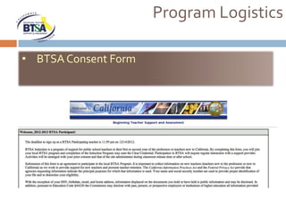 Program Logistics

• BTSA Consent Form
 