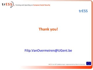 trESS



        Thank you!




Filip.VanOvermeiren@UGent.be
 