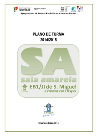 Agrupamento de Escolas Professor Armando de Lucena
PLANO DE TURMA
2014/2015
Enxara do Bispo, 2014
 