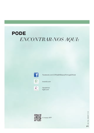 A nossa APP
Facebook.com/LRHealthBeautyPortugalOficial
lrworld.com
Apoiamos:
lrgkf.com
Art.Nr.:94247-114
PT
PODE
ENCONTRAR-NOS AQUI:
 