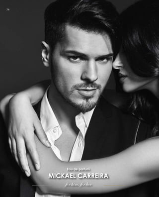 36
Eau de parfum
MICKAEL CARREIRA
for him, for her
 