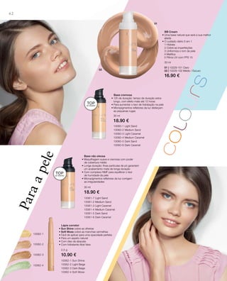 01
02
10062-2
10062-4
10062-3
10062-1
62
01 | 10229-101 Claro
02 | 10229-102 Médio / Escuro
16.90 €
30 ml
10060-1 Light Sand
10060-2 Medium Sand
10060-3 Light Caramel
10060-4 Medium Caramel
10060-5 Dark Sand
10060-6 Dark Caramel
30 ml
18.90 €
10061-7 Light Sand
10061-2 Medium Sand
10061-3 Light Caramel
10061-4 Medium Caramel
10061-5 Dark Sand
10061-6 Dark Caramel
10062-1 Sun Shine
10062-2 Light Beige
10062-3 Dark Beige
10062-4 Soft Moss
30 ml
18.90 €
2,5 g
10.90 €
Paraapele
BB Cream
• Uma base natural que será a sua melhor
aliada
• O cuidado diário 5 em 1
1 Hidrata
2 Cobre as imperfeições
3 Uniformiza o tom de pele
4 Matifica
5 Filtros UV com FPS 15
Base cremosa
• 12h de duração: tempo de duração extra-
longo, com efeito mate até 12 horas
• Para aumentar o teor de hidratação na pele
• Micropigmentos refletores da luz disfarçam
as pequenas rugas
Base não oleosa
• Maquilhagem suave e cremosa com poder
de cobertura médio
• Longa duração: finas partículas de pó garantem
um acabamento mate de longa duração
• Com complexo nMF para equilibrar o teor
de humidade da pele
• Micropigmentos refletores da luz corrigem
as irregularidades
Lápis corretor
• Sun Shine cobre as olheiras
• Soft Moss cobre as manchas vermelhas
• Fácil de aplicar para uma opacidade perfeita
• Para um aspeto natural
• Com óleo de abacate
• Com hidratante Aloé vera
TOPDE VENDAS!
TOPDE VENDAS!
 