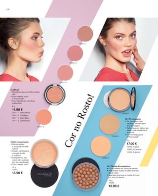 10441-1
10441-2
10441-4
10441-5
10440-2
10440-1
10440-3
64
CornoRosto!
4 g
14.90 €
10441-1 Warm Peach
10441-2 Cold Berry
10441-4 Warm Berry
10441-5 Cold Apricot
01 | Blush
• Textura leve para um brilho natural
vital
• Com minerais puros
e Phycocorail®
• Com ingredientes microfinos
matiﬁcantes
15 g
10064
18.90 €
02 | Pó mineral solto
• Textura sedosa
e leve para um estilo
natural
• Fixação perfeita para
uma pele bonita
e uniforme
• Transparente, ade-
quado para qualquer
tom de maquilhagem
• Com minerais puros
9 g
17.00 €
10440-1 Sand
10440-2 Caramel
10440-3 Apricot
18 g
10068
18.90 €
03 | Pó compacto
• Tez de aspeto mate,
perfeito – também para
levar em viagem
• Textura suave e ligeira, que
deixa a pele resplandecer
e respirar
• Com minerais puros
e Phycocorail®
04 | Pérolas Bronzeadoras
• Pó bronzeador em forma de pérolas
• Proporciona à pele um efeito bronzea-
do de verão
• Ideal para acentuar as maçãs do rosto
e a zona do decote
 