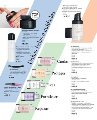 01
02
03
04
05
66
100 ml
10095
9.50 €
100 ml
10094
11.50 €
4526
4.90 €
823
4.90 €
15 ml
10303
14.90 €
Unhasbelasecuidadas
Removedor de verniz de unhas
em caixa
• Para remover o verniz rápida
e eﬁcazmente
• O óleo natural de caroço de
alperce tem uma ação hidratante
• Sem acetona
Removedor de verniz de unhas
• O óleo natural de caroço
de alperce tem uma ação
hidratante
• Apropriado para reencher
a caixinha de removedor de
verniz
• Sem acetona
TOP
DE VENDAS!
Lima proﬁssional
• Para unhas naturais e postiças
• Lima de aperfeiçoamento para
limar com rapidez e precisão
Polidor de unhas com 4 faces
• Deixa as unhas com um
brilho natural
• Raspar, alisar, limar, polir
Sérum para mãos e unhas
• Para mãos macias ao toque
• Com óleo de grainha de uva, abacate
e jojoba e vitamina E
• Cuidado suave para a pele sensível
5,5 ml
10405
9.90 €
5,5 ml
10404
8.90 €
5,5 ml
10403
8.90 €
5,5 ml
10402
9.90 €
5,5 ml
10401
9.90 €
Cuidar
Proteger
Fixar
Fortalecer
Reparar
01 | Billionnails
• verniz de cuidado intensivo para as unhas
• Complexo de vitaminas E, C e F,
proteínas e cálcio estimula o crescimento,
cuida, fortalece, e endurece as unhas
fragilizadas.
02 | Base Coat
• Alisa a superfície da unha e prepara a unha
adequadamente para o verniz de cor
• Proteção contra resíduos de cor
• Prolonga a durabilidade do verniz de cor
03 | Top Coat
• Sela e prolonga a durabilidade
do verniz de cor
• Protege a unha de lascar e quebrar
04 | Endurecedor de unhas
• Endurece e sela a unha natural
• Fortalece graças a uma película protetora
especial, que protege de lascar
05 | Reparador de unhas
• Ideal para unhas frágeis e quebradiças
• vitamina E e extrato de bambu para melhorar
a elasticidade e a resistência das unhas
• Componentes de queratina reparam a unha
e estimulam o seu crescimento saudável
 