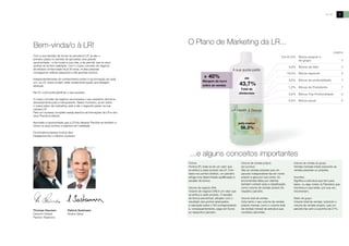 A LR
Bem-vinda/o à LR!
Com a sua decisão de tornar-se parceiro/a LR, já deu o
primeiro passo no sentido de aproveitar uma grande
oportunidade - a de mudar a sua vida, a de permitir que os seus
sonhos se tornem realidade. Com o nosso conceito de negócio,
de eficácia comprovada há já 30 anos, muitas pessoas
conseguiram realizar pequenos e até grandes sonhos.
Independentemente do conhecimento prévio e da formação de cada
um, na LR, todos podem obter exatamente aquilo que desejam
alcançar.
Na LR, você pode planificar o seu sucesso.
O nosso conceito de negócio recompensa o seu empenho de forma
absolutamente justa e transparente. Neste momento, ao ler sobre
o nosso plano de marketing, está a dar o segundo passo na sua
carreira LR.
Para um sucesso completo esteja atento/a às formações da LR e dos
seus Parceiros líderes.
Aproveite a oportunidade que a LR lhe oferece! Permita-se também a
tornar os seus sonhos e objetivos em realidade.
Os primeiros passos você já deu!
Desejamos-lhe o máximo sucesso!
3
...e alguns conceitos importantes
O Plano de Marketing da LR...
página
3,0–21,0%
+ 40%
Margem de lucro
sobre as vendas
LR Health & Beauty
A sua quota-parte
pelo menos
até
Pontos
Pontos (P), trata-se de um valor que
se atribui a cada produto da LR. Com
base nos pontos obtidos, um parceiro
atinge uma determinada qualificação e
escalão de bónus.
Volume de negócio (VN)
Volume de negócio (VN) é um valor que
se atribui a cada produto. O escalão
de bónus percentual, atingido com o
resultado dos pontos alcançados,
é calculado sobre o VN correspondente
e, consequentemente, pago em Euros
ao respectivo parceiro.
Volume de vendas próprio
(em pontos)
São as vendas próprias que um
parceiro independente faz em nome
próprio e gera por sua conta. As
encomendas feitas por clientes
também contam para a classificação
como volume de vendas próprio do
respetivo parceiro.
Volume total de vendas
Inclui tanto o seu volume de vendas
próprio mensal, como o volume total
de vendas mensal da estrutura que
constituiu até então.
Volume de vendas do grupo
Vendas mensais totais excluindo as
vendas pessoais ou próprias.
Downline
Significa a estrutura que tem para
baixo, ou seja, todos os Parceiros que
inscreveu e que estes, por sua vez,
inscreveram.
Resto de grupo
Volume total de vendas, incluindo o
volume de vendas próprio, que um
parceiro faz sem a sua linha de 21%.
43,7%
Total de
dividendos
56,3%
3,0%
10,0%
3,0%
1,2%
3,0%
2,5%
Bónus próprio e
de grupo
Bónus de líder
Bónus especial
Bónus de profundidade
Bónus de Presidente
Bónus Top-Profundidade
Bónus anual
4
5
6
7
7
8
9
Patrick Sostmann
Diretor Geral
Thomas Heursen
Director Global
Partner Relations
 