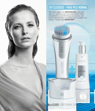 +
M
E SES
a
KIT CLÁSSICO - PARA PELE NORMAL
Filamentos rigídos com MICROSILVER, para uma
pele com aparência pura, em profundidade. Como
complemento um gel de limpeza de espuma, com
textura especialmente concebida para o programa de
limpeza. Testado pela DERMATEST*.
SISTEMA DE LIMPEZA
26
 