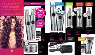 NOVA PURE
Styling profissional
Fixação? Nutrição? Brilho? A linha NOVA PURE dá ao seu cabelo
tudo o que ele necessita. Com uma utilização simples e rápida,
irá conseguir o estilo perfeito para cada penteado pretendido.
As substâncias ativas selecionadas cuidam do seu cabelo,
mesmo durante toda a fase de styling. Sem preocupações.
Fixação? Nutrição? Brilho? A linha NOVA PURE dá ao seu cabelo
tudo o que ele necessita. Com uma utilização simples e rápida,
irá conseguir o estilo perfeito para cada penteado pretendido.
As substâncias ativas selecionadas cuidam do seu cabelo,
mesmo durante toda a fase de styling. Sem preocupações.
Fixação? Nutrição? Brilho? A linha NOVA PURE dá ao seu cabelo
tudo o que ele necessita. Com uma utilização simples e rápida,
irá conseguir o estilo perfeito para cada penteado pretendido.
As substâncias ativas selecionadas cuidam do seu cabelo,
mesmo durante toda a fase de styling. Sem preocupações.
STYLING NUTRITIVO
-36%-36%NA COMPRA
DO SET
SET DUPLO
STYLING MOUSSE
SÓ EM
SETEMBRO
SET DUPLO
STYLING MOUSSE
Espuma cremosa para uma
fixação média. Proporciona um
penteado duradouro e um volume
perfeito sem secar o cabelo
200 ml x 2 | 26043
Soma individual: 28,00€
APENAS: 17,90€
STYLING
FIBRE CREAM
Equilíbrio perfeito de
substâncias protetoras e
de styling. Fixação flexível.
Ideal para moldar e separar
150 ml | 26037
12,50€
7,90€
-40%-40%
FIXAÇÃO
EXTRAFORTE
SPRAY FINALIZANTE
Finalizante de fixação forte,
para um penteado duradouro.
Preserva a elasticidade natural
do cabelo
300 ml | 26040
15,50€
7,90€
GEL PARA
O CABELO
Fixação extraforte.
Cuida com a
provitamina B5
150 ml | 26052
10,50€
7,90€
-49%-49%
-25%-25%
FRESCURA
RENOVADA
RE-STYLER
Renova qualquer penteado,
em qualquer momento. Nutre
e refresca de forma imediata
com a pro-vitamina B5
150 ml | 26053
12,50€
7,90€
-37%
-37%
PROTEÇÃO
DO CALOR
MAIS
BRILHO
PROTEÇÃO TÉRMICA
Protege os cabelos contra o
calor extremo resultante da ação
do secador. Revitaliza e hidrata
os cabelos
150 ml | 26038
12,50€
7,90€
LACA DE
BRILHO
Para uma fixação extra-
forte e um efeito de brilho
cintilante. Fácil de pentear
150 ml | 26051
12,50€
7,90€
LISO E
BRILHANTE
BÁLSAMO
ALISANTE
Alisa e confere um brilho
sedutor. Torna os cabelos
macios e sedosos. Evita
que os cabelos ressquem
150 ml | 26050
12,50€
7,90€
-37%-37%
-37%-37%
-37%-37%
CABELOS
SOLTOS
ESCOVA PNEUMÁTICA
Com protetores nas pontas das cerdas. 13 fileiras
de cerdas sintéticas. Medida: 24.5 cm x 8 cm
4774
23,50€
12,90€ -45%-45%
40 41
 
