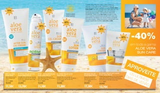 Excelente qualidade
e fonte de matérias-
primas certificadas
u
30%
aloe vera
40%
aloe vera
40%
aloe vera
Excelente qualidade
e fonte de matérias-
primas certificadas



v
O verão está a terminar mas o calor continua a
convidar a uma ida à praia. Aproveite o mês de
setembro para adquirir qualquer produto ALOE VERA
SUN CARE com 40% de desconto. Seja perto do mar,
na piscina ou numa barragem, use uma proteção
adequada para a pele – com produtos altamente
hidratantes. Toda a linha Sun Care protege e cuida
com a máxima concentração de aloe vera, para uma
pele bonita e saudável e ao mesmo tempo protegida
dos raios solares. Todos os produtos apresentam uma
relação equilibrada de filtros anti-UVA e UVB.
-40%
em toda a gama
ALOE VERA
SUN CARE
40%
aloe vera


40%
aloe vera

 LOÇÃO SOLAR ALOE
VERA FPS 30
Para pele clara, que necessita de
proteção anti-UV média. Não cola depois
de aplicar e tem 40% de Aloe Vera.
100 ml | 23071
18,90€
11,30€
 SPRAY SOLAR ACTIVE
ALOE VERA FPS 30
Para pele clara e sensível que necessita
de elevada proteção anti-UV. Com 30%
de Aloe Vera e aplicação rápida e fácil.
125 ml | 23073
22,90€
13,70€
 GEL CREMOSO SOLAR
ALOE VERA FPS 20
Para pele já bronzeada com um
efeito refrescante que cuida da pele.
Com 40% de Aloe Vera.
100 ml | 23075
18,50€
11,10€
AFTER SUN 	
ALOE VERA
Aplicar generosamente
depois da exposição
ao sol.
200 ml | 23070
18,50€
11,10€
 CREME SOLAR ANTI-IDADE
ALOE VERA FPS 20
Protege antes da exposição ao sol e pode preservar
a pele mais sensível do envelhecimento precoce.
Aplicar antes da exposição ao sol, como substituto
do creme de dia. Com 40% de Aloe Vera.
50 ml | 23074
22,90€
13,70€
CREME SOLAR
ALOE VERA FPS 50
Aplicar abundantemente
pelo menos 20 minutos
antes da exposição ao sol.
75 ml | 23072
28,90€
17,30€
APROVEITEOS ÚLTIMOS
DIAS DE VERÃO
70%
aloe vera
6 7
 