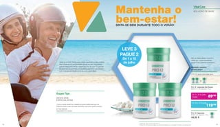 Sensação completa
de bem-estar?
O Pro 121
apoia o bem-estar geral.
1	
Patent-Nr.: DE 10 2010 030 546 A1
2	
Vitamin D und Calcium tragen zur Aufrechterhaltung von normalen Knochen und Zähnen bei.
Não se deixe abater durante o
verão por coisas pequenas -
apoie o seu sistema imunitário!Verão ao ar livre! Tempo para relaxar e praticar os seus hobbys.
Para satisfazer as necessidades diárias do seu organismo e
para se sentir bem no seu corpo, use Pro 12: com 12 culturas
bacterianas, proporciona um equilíbrio natural no seu intestino
com uma grande influência no seu bem-estar diário.
LEVE 3
PAGUE 2
De 1 a 15
de julho
VitalCare
SOLUÇÃO DE BASE
Pro 12 cápsulas Set Duplo
80373 | 3 x 30 cápsulas / 15 g
Pro 12 Cápsulas
80370 | 30 cápsulas / 15 g
44,50 €
De 1 a 15 de julho
119,90€ 	89€00
De 16 a 31 de julho
119€90
ExpertTips
„Corpo e mente devem ser cuidados em igual medida para que nos
sintamos jovens e para que esse sentimento dure tanto quanto possível.“
Dr. Sven Wechan,
Especialistas em nutrição
DICAS DOS
ESPECIALISTAS
Mantenha o
bem-estar!SINTA-SE BEM DURANTE TODO O VERÃO!
1918
 