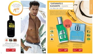 OS PERFUMES
DESTAS 2 PÁGINAS
POR APENAS
19,90€
Metropolitan Man Eau de Parfum
O homem moderno sente-se em casa em qualquer parte do
mundo. Elegante, descontraído, sensual, casual. A combinação
perfeita de bergamota cítrica, chocolate, pimenta-de-Sichuan e
vetiver másculo e elegante.
30190 | 50 ml
Todo o mês
29,90 € 19€90
AMADEIRADO•VERDE•ELEGANTE
TORANJA GERÂNIO CHOCOLATE
“CATIVANTE E
ELEGANTE – durante
os dias de calor”
Nada de horários, nada de obrigações, fazer o dia
todo apenas o que apetece... aproveitar o verão, a
leveza do ser e o aroma da liberdade! Esteja no seu
melhor com as fragrâncias Design LR Masculinas e
faça sentir a sua presença por onde quer que ande.
CADA
Todo o mês
29,90 € 19€90
Jungle Man Eau de Parfum
Uma vida selvagem, independente.
Em cada dia uma nova aventura. A fragrância
seduz com uma mescla de lavanda, menta
verde e inestimáveis feijões Tonka.
3430 | 50 ml
Todo o mês
29,90 € 19€90
Ocean‘Sky Eau de Parfum
O perfume promete frescura marítima,
com uma mistura de tangerina,
melão, eucalipto e patchuli. Mergulhe
num mundo de leveza e frescura.
1580 | 50 ml
•ORIENTAL
•CONDIMENTADO
•SEDUTOR
FEIJÕES TONKA
BERGAMOTA
ARTEMISIA
•FRESCO
•AQUÁTICO
•DESPORTIVO
HORTELÃ
BERGAMOTA
MELÃO
POUPE
+ DE
30 %
PERFUMARIA
3938
 