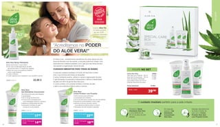 Spray suave para o corpo inteiro
• Com uma combinação eficaz de 83%
	 gel de Aloe Vera e 12 essências vegetais
• Aplica-se como uma película protetora
	 sobre a pele fatigada
• Cuida e refresca
• A pele regenera-se e readquire o seu equilíbrio natural
20600 | 400 ml 22,90 €
Aloe Vera Spray Hidratante
Creme nutritivo para pele seca
e a necessitar de cuidados
• 79 % de Aloe Vera e extrato de cera de abelhas
• Hidrata em profundidade e nutre a pele
• Reforça a barreira da pele e aplica
uma película protetora sobre a mesma
• Sensação de pele aliviada e relaxada
20602 | 100 ml
Aloe Vera
Creme Protetor com PropólisGel refrescante para pele fatigada
e desidratada
• 90 % de gel de Aloe Vera
• Proporciona imediatamente
	 uma hidratação máxima e refresca
• Melhora a elasticidade da pele
• Sensação imediata de pele
nutrida em profundidade
20601 | 100 ml
Aloe Vera
Gel Hidratante Concentrado
“Acreditamos no PODER
DO ALOE VERA!”
CUIDADOS IMEDIATOS PARA TODAS AS IDADES
Ar fresco e sol - simplesmente maravilhoso! Às vezes depois de uma
dose de diversão num dia quente, a sua pele pode ficar irritada. Uma
dose extra de cuidados imediatos com o gel puro das folhas de aloe
vera apoiam a regeneração natural da pele.
A caixa de cuidados imediatos LR ALOE VIA Aloé Vera contém
tudo o que precisa para todas as situações!
O spray hidratante acalma, refresca e apoia a regeneração da pele.
O gel hidratante concentrado é refrescante e melhora a elasticidade
da pele com 90% de gel de Aloe Vera puro.
O creme protetor com própolis fortalece a barreira da pele
e aplica uma película protetora sobre a mesma.
A gama Aloe Via
foi eleita produto
do ano 2018 –
inovação premiada
por consumidores
1 2 3
O cuidado imediato perfeito para a pele irritada
Pulverize o Spray
Hidratante Aloe Vera 	
a uma distância de 	
30 cm da área da pele
afetada.
Em seguida,
aplique o Gel
Hidratante
Concentrado
Aloe Vera.
Massaje delicadamente
as áreas irritadas da
pele com o Creme
Protetor Aloe Vera
com Propólis Creme
Caixa Aloe Vera	 20650
Aloe Vera com Propólis · 100 ml · 22,50€
Aloe Vera Concentrado  · 100 ml · 17,90€
Aloé Vera Spray hidratante · 11,50€
num prático frasco de 150 ml
(Apenas disponível na caixa)
Soma Individual: 	51,90 €
POUPE NO SET
ALOEVIA
De 16 a 31 de agosto
17,90€ 14€90
De 1 a 15 de agosto
17€90
De 16 a 31 de agosto
22,50€ 16€90
De 1 a 15 de agosto
22€50
Todo o mês
39€90
Aloe Vera
83%
Aloe Vera
90%
Aloe Vera
79%
1716
 