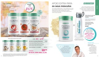 FiguActive
Mix Set de 3 produtos Figu Active 	 80193
Escolha livre 3 produtos Figuactiv entre as seguintes opções:
Sopa de Batata “Auberge”, Sopa de Tomate
“Mediterrânica”, Sopa de Legumes e Caril “Índia”,
Batido Latte-Macchiato, Batido Baunilha, Batido
Morango-Banana, Vital Crunchy Cranberry
Soma Individual (3x 45,90€) 137,70 €
*
A substituição de uma refeição diária, no âmbito de uma alimentação hipocalórica, por um sub-
stituto de refeição deste tipo contribui para manter o peso depois de ter emagrecido. A substitu-
ição de duas refeições diárias, no âmbito de uma alimentação hipocalórica, por um substituto de
refeição deste tipo contribui para a perda de peso. A fim de obter o efeito referido, devem ser
substituídas uma a duas refeições por dia.
Outras opções saborosas para escolher:
208
a 230
kcal
**
**Valores Nutricionais de
Referência (VNR) médios.
Sopas - 208 a 214 kcal,
Batidos - 224 a 230 kcal
Flocos - 223 kcal
Refeições deliciosas rápidas de preparar!
Ingredientes selecionados:
Combinação equilibrada de nutrientes
Âmbitos de aplicação:
– Substituir duas refeições ajuda a perder peso
– Substituir uma refeição ajuda a manter o peso
Consumo recomendado:
– Substitua uma
refeição normal
por um batido,
flocos ou sopa. Pratica desporto e pretende
aumentar a sua massa
muscular?
Protein Power é um suplemento de
proteína de elevada qualidade para
músculos e ossos.
Protein Power Bebida
instantânea em pó com
sabor a baunilha
80550 | 375 g
49,90€
			 MOVIMENTO
	 Ninguém se conhece melhor
do que você mesmo. Você sabe o
que pode confiar ao seu corpo. Por
este motivo, deverá mover-se,
idealmente, de um modo suave
para as articulações, mas
forte para a musculatura.
Caso, pratique desporto e pretenda
fornecer os nutrientes ideais aos seus
músculos e ossos, o magnésio de Protein
Power oferece um apoio direcionado
para o desenvolvimento muscular.
ExpertTips
„Para manter a sua
energia a longo prazo no
seu dia-a-dia, idealmente,
deverá aliar alimentação
consciente, atividade e um
estilo de vida saudável.“
Dr. Sven Werchan,
Especialistas em nutrição
DICAS DOS
ESPECIALISTAS
APOIO EXTRA PARA
os seus músculos
Com a prática de exercício físico, o corpo necessita de uma maior
dose de proteína, de forma a criar ou manter a massa muscular e
também para uma melhor recuperação dos músculos.
LR LIFETAKT Protein Power é o seu melhor aliado para uma
massa muscular sustentável.
APENAS: 99€90
OU SEJA, CADA UNID. 33,30€
Na compra
de uma unidade
Protein Power
OFERTA
GARRAFA DE
DESPORTO BODY
MISSION
+
POUPE
+ DE
25%
Oferta limitada ao stock existente.
Caso esgote será substítuido por um item
semelhante ou de valor aproximado.
POUPE no set
LIFETAKT
2524
 