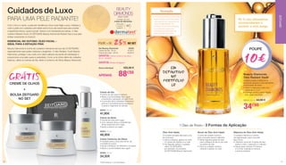 1 Óleo de Rosto – 3 Formas de Aplicação
Boost de Óleo Anti-Idade
O extra de cuidado nutritivo,
para uma pele macia e delicada
• 	Deitar algumas gotas de óleo
para cuidados de dia ou de noite
na palma da mão
• 	Para um cuidado nutritivo,
misturar e aplicar no rosto
Óleo Anti-Idade
O cuidado de base ideal para uma
tez luminosa
• 	Após a limpeza, aplicar no rosto
3-5 gotas de manhã ou à noite
• 	De seguida, aplicar o cuidado 		
	 diário LR ZEITGARD, 		
por exemplo, os produtos
LR ZEITGARD Beauty Diamonds
Máscara de Óleo Anti-Idade
O cuidado intensivo e nutritivo
de regeneração, para uma pele
lisa e firme
• 	Distribuir cerca de 10 gotas de óleo
sobre o rosto, o pescoço e o decote
• Deixar atuar durante 10 minutos
e no final, massaje ou remova
a textura restante
EM
DEFINITIVO
NO
PORTFÓLIO
LR
Beauty Diamonds
Óleo Radiant Youth
Confere à pele a radiância da
juventude, graças a uma abundante
combinação de óleos.
• 	Nutre e regenera a pele com 	
vitaminas A, E e F
• 	Protege contra a desidratação
com óleos preciosos
28314 | 30 ml | 44,90 €
34€90
Cuidados de Luxo
PARA UMA PELE RADIANTE!
Com o frio e o vento, a pele tem tendência a ficar mais frágil e seca. Hidratar e
nutrir a pele com cuidados anti-idade extra-ricos são essenciais para manter
a aparência fresca, suave e jovial, mesmo com temperaturas baixas. O óleo
nutritivo Radiant Youth LR ZEITGARD Beauty Diamonds Radiant fará a sua pele
brilhar novamente no Outono!
Beauty Diamonds é a linha de cuidados intensivos de luxo da LR ZEITGARD,
especialmente para peles maduras e exigentes. O óleo Radiany Youth Beauty
Diamonds, protege o seu rosto com óleos valiosos da perda de hidratação e
proporciona uma pele suave e aveludada. Como uma rotina diária de cuidados
básicos, utilize os cremes de Dia, Note e Contorno de Olhos Beauty Diamonds
ESSENCIAL NO OUTONO: ÓLEO FACIAL –
IDEAL PARA A ESTAÇÃO FRIA! POUPE + DE 25% NO SET
Set Beauty Diamonds	 28300
Creme de Dia · 50 ml	 41,90 €
Creme de noite · 50 ml	 46,90 €
GRÁTIS: Creme contorno de olhos ·
30 ml 34,50 €
GRÁTIS: Bolsa Zeitgard
Soma individual: 123,30 €
GRÁTIS
CREME DE OLHOS
+
BOLSA ZEITGARD
NO SET
Creme de Dia
• Creme de dia suave e sedoso
• Reduz a profundidade das rugas* 	
	 e aumenta a sensação de pele firme
• O princípio ativo antiidade Detoxiquin	
	 previne o envelhecimento prematuro 	
	 e ajuda a regenerar as células
28303 | 50 ml
41,90€
Creme de Noite
• Creme de noite anti-rugas
• Com valiosos óleos e substâncias	
	 ativas especiais anti-rugas
• Ajuda a reduzir as rugas*
28304 | 50 ml
46,90€
Creme Contorno de Olhos
• Cuidado para a zona dos olhos, de
consistência suave
• Ajuda a disfarçar as olheiras e os papos
• Reduz a profundidade das rugas*.
28306 | 30 ml
34,50€
+
40
Para pele
madura e
exigente
Cuidado de luxo
à base de diamantes
BEAUTY
DIAMONDS
DAILY CARE
*Recomenda-se o uso prolongado
Testado
• Os produtos Beauty Diamonds 	
foram testados pela Dermatest,	
num período de 4 semanas de 	
modo independente. Os 	
produtos foram bem tolerados 	
e contribuíram para uma 	
considerável diminuição da 	
profundidade das rugas
• Os produtos Beauty Diamonds 	
foram testados pela Dermatest,	
num período de 4 semanas de 	
modo independente. Os 	
produtos foram bem tolerados 	
e contribuíram para uma 	
considerável diminuição da 	
profundidade das rugas
95 % das utilizadoras
recomendariam o
produto a uma amiga
APENAS: 88€50
POUPE
10€
ZEITGARD
1110
 