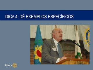 DICA 4: DÊ EXEMPLOS ESPECÍFICOS
 