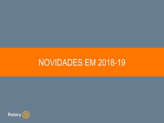 NOVIDADES EM 2018-19
 