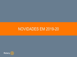 NOVIDADES EM 2019-20
 