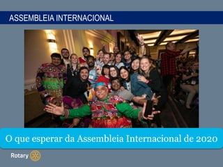 ASSEMBLEIA INTERNACIONAL
O que esperar da Assembleia Internacional de 2020
 