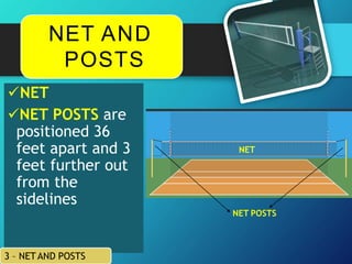 NET
NET POSTS are
positioned 36
feet apart and 3
feet further out
from the
sidelines
3 – NETAND POSTS
NET
NET AND
POSTS
NET POSTS
 