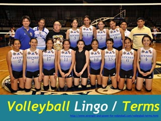 Volleyball Lingo / Terms
http://www.strength-and-power-for-volleyball.com/volleyball-terms.html
 
