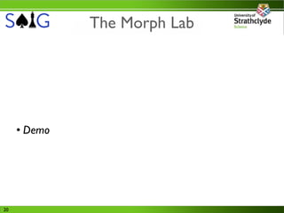 The Morph Lab




     • Demo




20
 