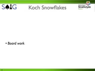 Koch Snowﬂakes




    • Board work




6
 