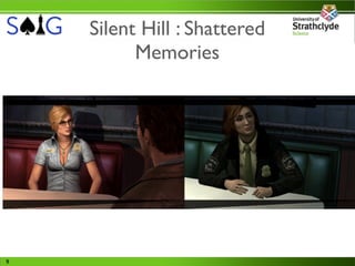 Silent Hill : Shattered
          Memories




9
 